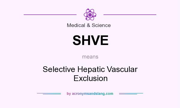 What does SHVE mean? It stands for Selective Hepatic Vascular Exclusion