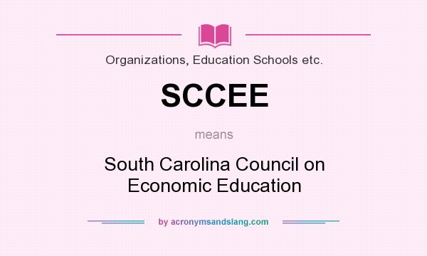 What does SCCEE mean? It stands for South Carolina Council on Economic Education