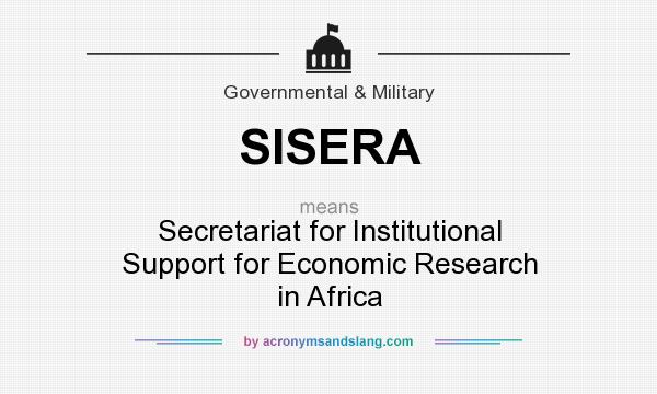 What does SISERA mean? It stands for Secretariat for Institutional Support for Economic Research in Africa