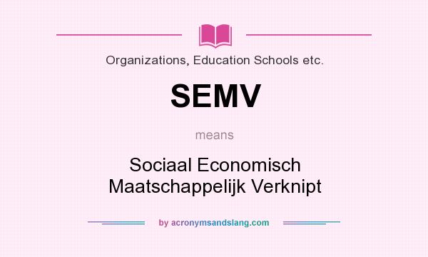What does SEMV mean? It stands for Sociaal Economisch Maatschappelijk Verknipt