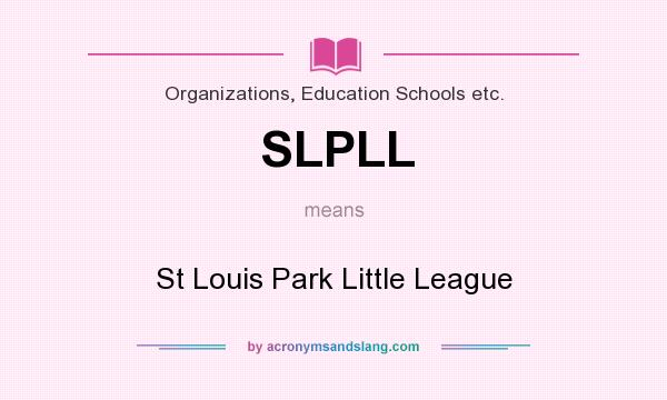 What does SLPLL mean? It stands for St Louis Park Little League