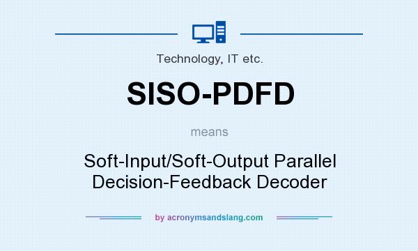 What does SISO-PDFD mean? It stands for Soft-Input/Soft-Output Parallel Decision-Feedback Decoder