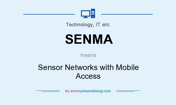 What does SENMA mean? It stands for Sensor Networks with Mobile Access