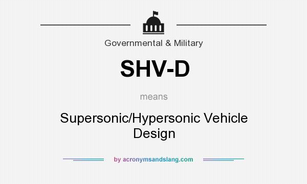 What does SHV-D mean? It stands for Supersonic/Hypersonic Vehicle Design