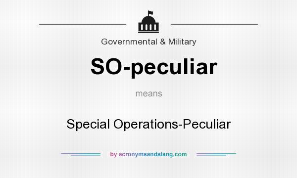 What does SO-peculiar mean? It stands for Special Operations-Peculiar