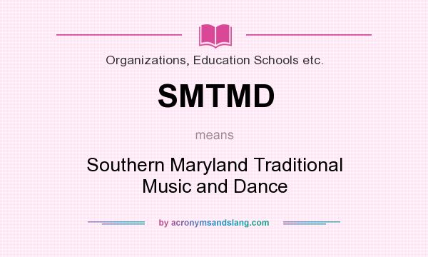 What does SMTMD mean? It stands for Southern Maryland Traditional Music and Dance