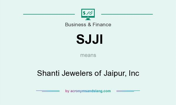 What does SJJI mean? It stands for Shanti Jewelers of Jaipur, Inc