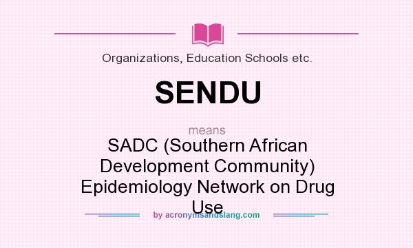 What does SENDU mean? It stands for SADC (Southern African Development Community) Epidemiology Network on Drug Use