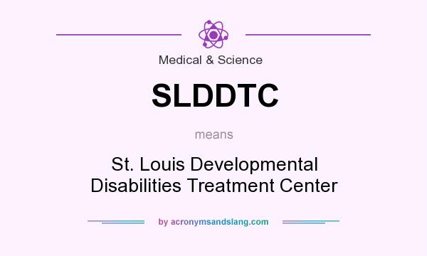 What does SLDDTC mean? It stands for St. Louis Developmental Disabilities Treatment Center