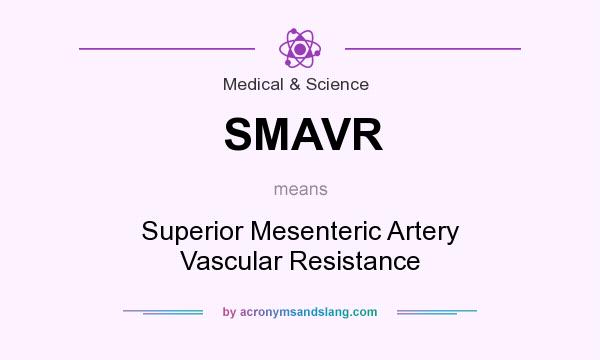 What does SMAVR mean? It stands for Superior Mesenteric Artery Vascular Resistance