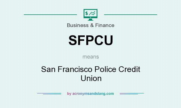 What does SFPCU mean? It stands for San Francisco Police Credit Union