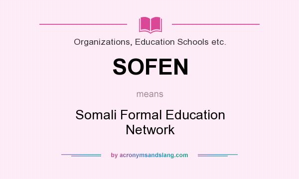 What does SOFEN mean? It stands for Somali Formal Education Network