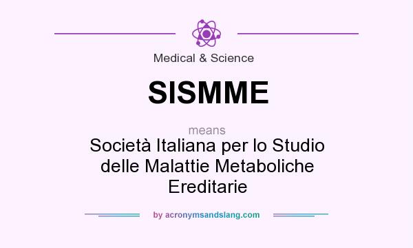 What does SISMME mean? It stands for Società Italiana per lo Studio delle Malattie Metaboliche Ereditarie
