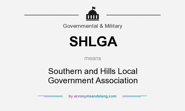 What does SHLGA mean? It stands for Southern and Hills Local Government Association