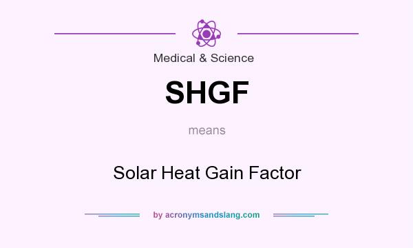 What does SHGF mean? It stands for Solar Heat Gain Factor