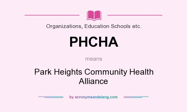 What does PHCHA mean? It stands for Park Heights Community Health Alliance