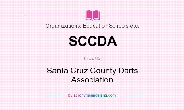What does SCCDA mean? It stands for Santa Cruz County Darts Association