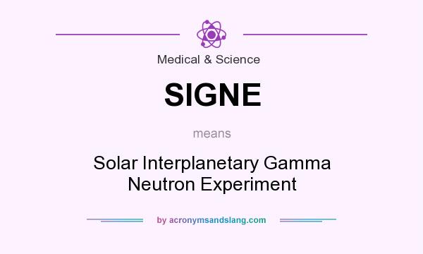 What does SIGNE mean? It stands for Solar Interplanetary Gamma Neutron Experiment