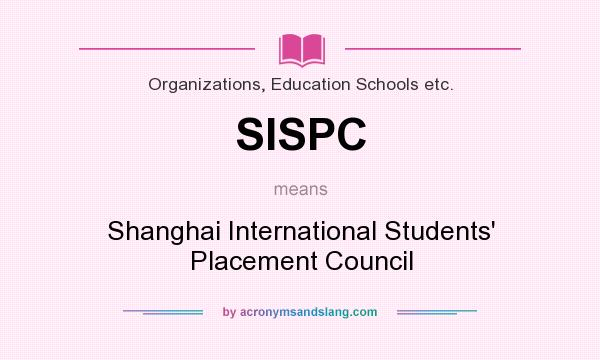 What does SISPC mean? It stands for Shanghai International Students` Placement Council