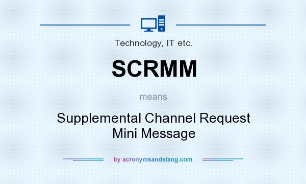 What does SCRMM mean? It stands for Supplemental Channel Request Mini Message