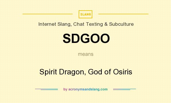 What does SDGOO mean? It stands for Spirit Dragon, God of Osiris