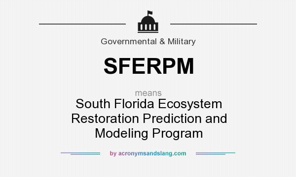 What does SFERPM mean? It stands for South Florida Ecosystem Restoration Prediction and Modeling Program