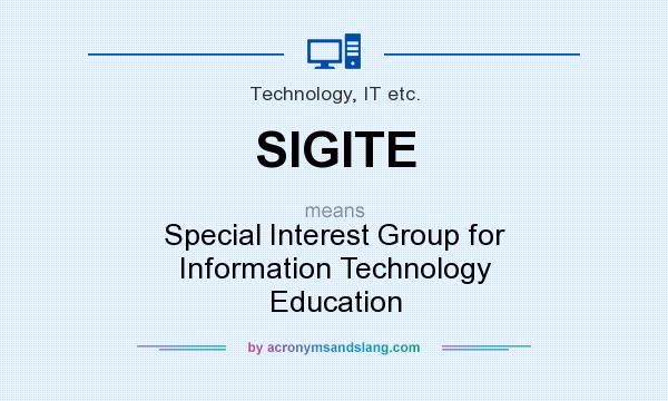 What does SIGITE mean? It stands for Special Interest Group for Information Technology Education