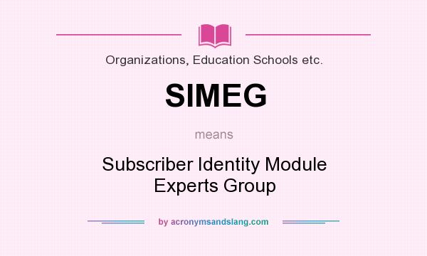 What does SIMEG mean? It stands for Subscriber Identity Module Experts Group