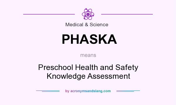 What does PHASKA mean? It stands for Preschool Health and Safety Knowledge Assessment