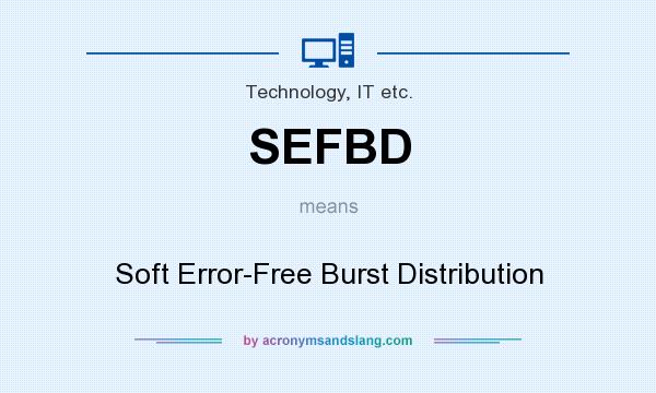 What does SEFBD mean? It stands for Soft Error-Free Burst Distribution