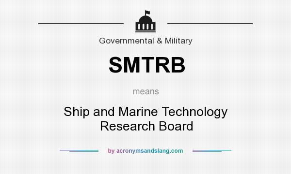 What does SMTRB mean? It stands for Ship and Marine Technology Research Board
