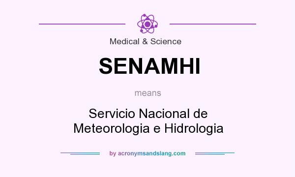 What does SENAMHI mean? It stands for Servicio Nacional de Meteorologia e Hidrologia