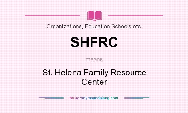 What does SHFRC mean? It stands for St. Helena Family Resource Center
