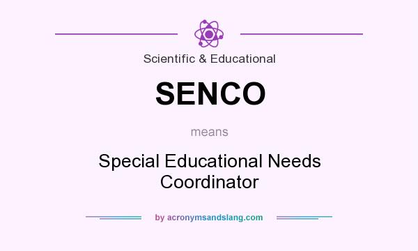 What does SENCO mean? It stands for Special Educational Needs Coordinator