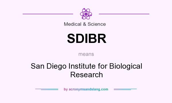 What does SDIBR mean? It stands for San Diego Institute for Biological Research