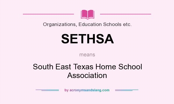 What does SETHSA mean? It stands for South East Texas Home School Association