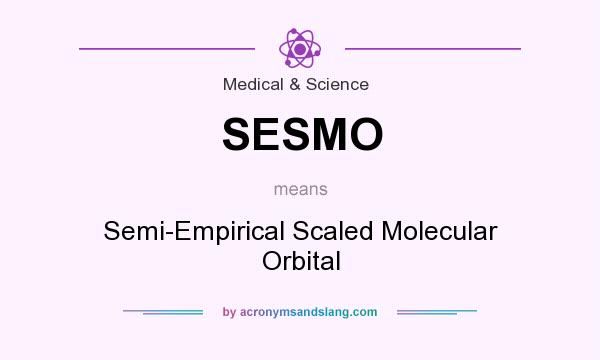 What does SESMO mean? It stands for Semi-Empirical Scaled Molecular Orbital