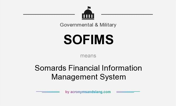 What does SOFIMS mean? It stands for Somards Financial Information Management System