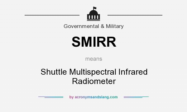 What does SMIRR mean? It stands for Shuttle Multispectral Infrared Radiometer