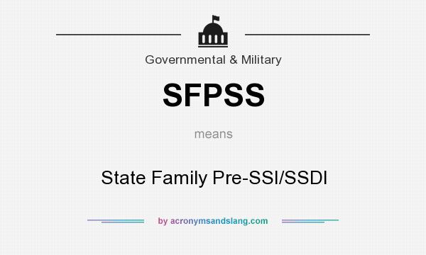 What does SFPSS mean? It stands for State Family Pre-SSI/SSDI