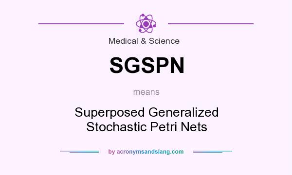What does SGSPN mean? It stands for Superposed Generalized Stochastic Petri Nets