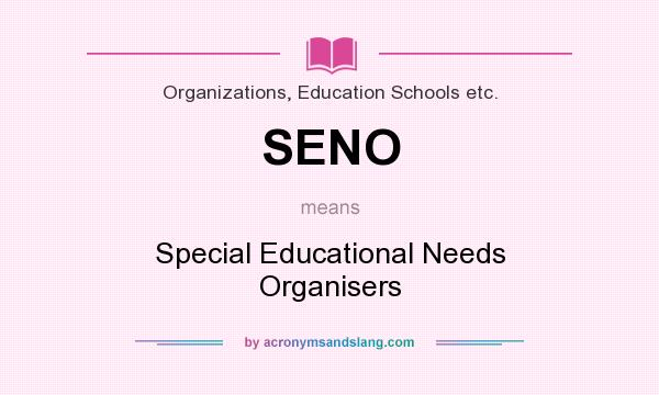 What does SENO mean? It stands for Special Educational Needs Organisers