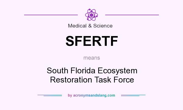 What does SFERTF mean? It stands for South Florida Ecosystem Restoration Task Force