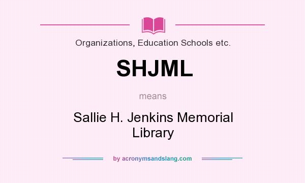 What does SHJML mean? It stands for Sallie H. Jenkins Memorial Library