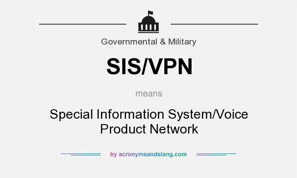 What does SIS/VPN mean? It stands for Special Information System/Voice Product Network