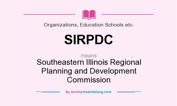 What does SIRPDC mean? It stands for Southeastern Illinois Regional Planning and Development Commission