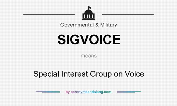 What does SIGVOICE mean? It stands for Special Interest Group on Voice