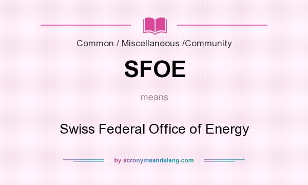 What does SFOE mean? It stands for Swiss Federal Office of Energy