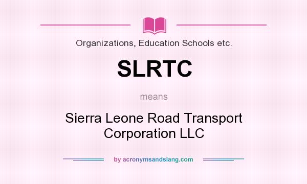 What does SLRTC mean? It stands for Sierra Leone Road Transport Corporation LLC