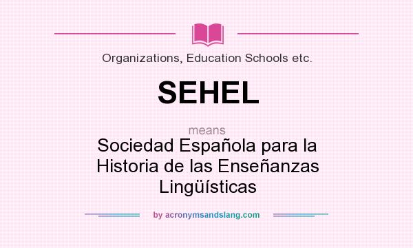 What does SEHEL mean? It stands for Sociedad Española para la Historia de las Enseñanzas Lingüísticas